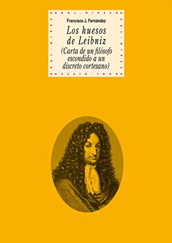 Los Huesos De Leibniz -carta De Un Filosofo Escondido A Un D