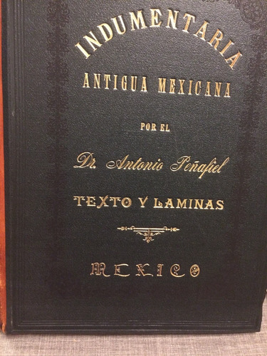 Antonio Penafiel, Indumentaria Antigua Traje Facsímil (lxmx)