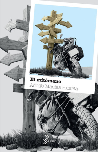 El mitómano, de Macias Huerta, Adolfo. Bordes Editorial Booket México, tapa blanda en español, 2019
