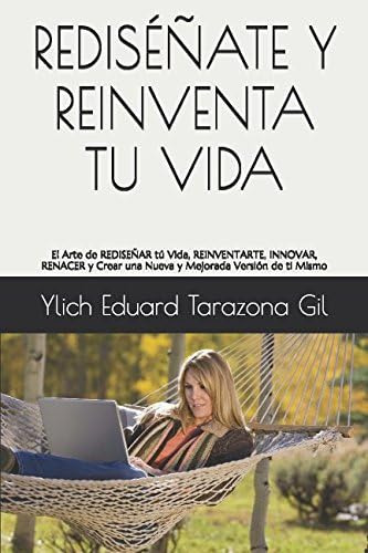 Libro: Rediséñate Y Reinventa Tu Vida: El Arte De Rediseñar