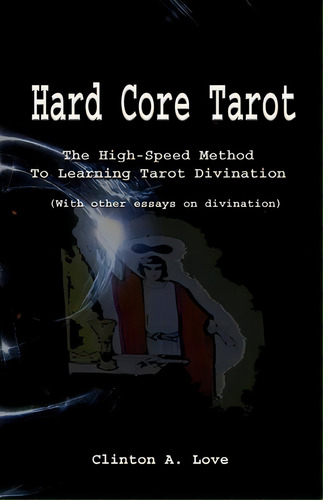 Hard Core Tarot, De Clinton A Love. Editorial Createspace Independent Publishing Platform, Tapa Blanda En Inglés