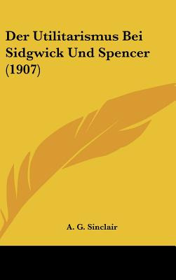 Libro Der Utilitarismus Bei Sidgwick Und Spencer (1907) -...
