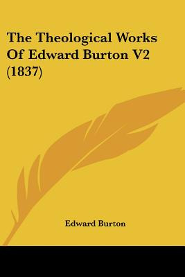 Libro The Theological Works Of Edward Burton V2 (1837) - ...