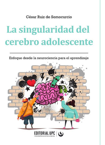 La Singularidad Del Cerebro Adolescente - César  Ruiz De...