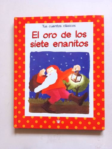 El Oro De Los Siete Enanitos. Tus Cuentos Clásicos (Usado)