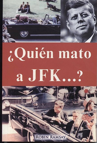 ¿ Quien Mato A Jfk...? - Robin Kamsay .