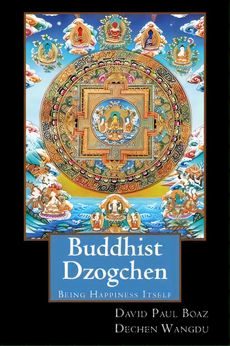 Buddhist Dzogchen : Being Happiness Itself, De David Paul Boaz. Editorial Waterside Productions, Tapa Blanda En Inglés
