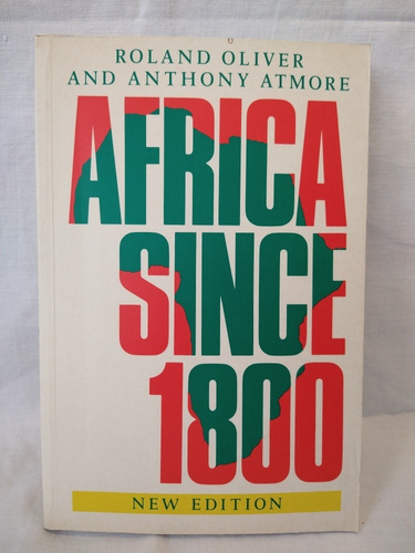 Africa Since 1800 - R. Oliver Y A. Atmore - Cambridge - B 