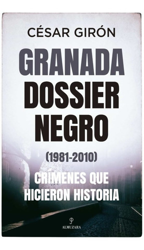 Granada: Dossier Negro (1981-2010) - César Girón  - *