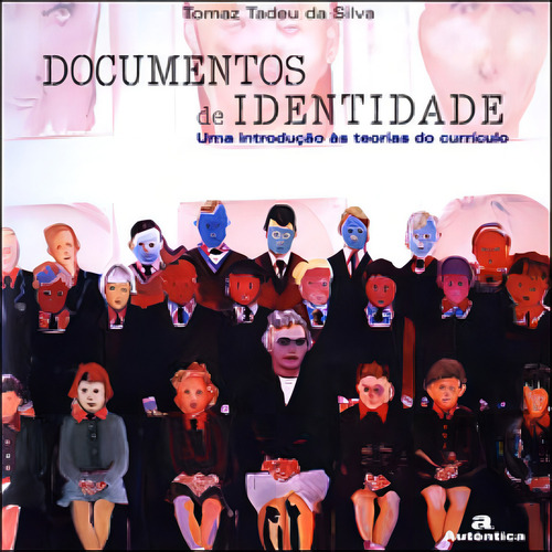 Documentos De Identidade - Uma Introdução Às Teorias Do C, De Silva, Tomaz Tadeu Da. Editora Autentica Editora, Capa Mole, Edição 3ª Edição - 2007 Em Português