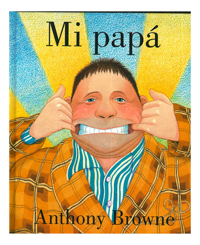 Mi Papa - Tapa Dura - Anthony Browne - Fce - Nuevo