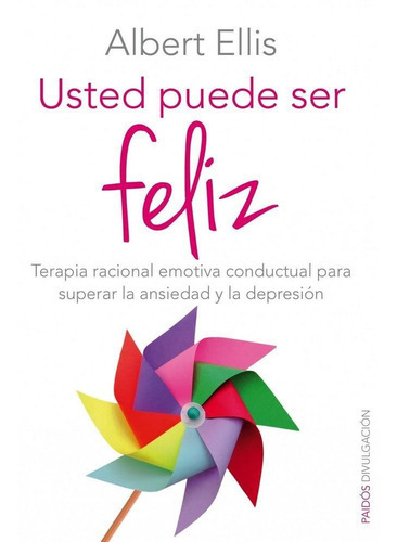 Usted Puede Ser Feliz, De Ellis, Albert. Editorial Ediciones Paidós, Tapa Blanda En Español