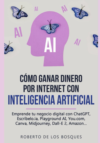 Libro: Cómo Ganar Dinero Por Internet Con Artificial: Tu Con