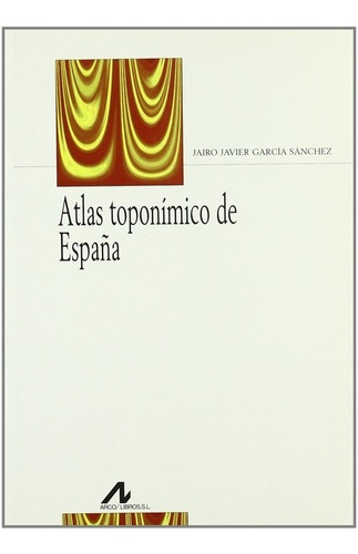 Libro Atlas Toponímico De España - Garcia Sanchez, Jairo J