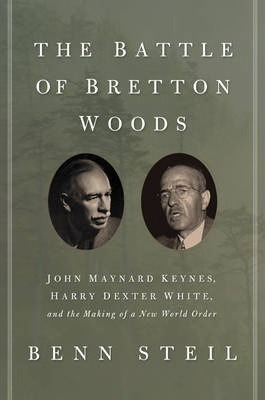 Libro The Battle Of Bretton Woods : John Maynard Keynes, ...