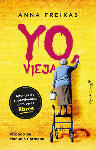 Libro: Yo, Vieja. Freixas Farre, Anna. Capitan Swing Libros