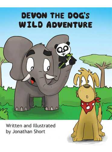 Devon The Dog's Wild Adventure: Devon Helps A Panda Cub Find His Way Home!, De Short, Jonathan C.., Vol. 1. Editorial Devon Books, Tapa Blanda En Inglés