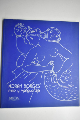 Norah Borges : Mito Y Vanguardia                        C233