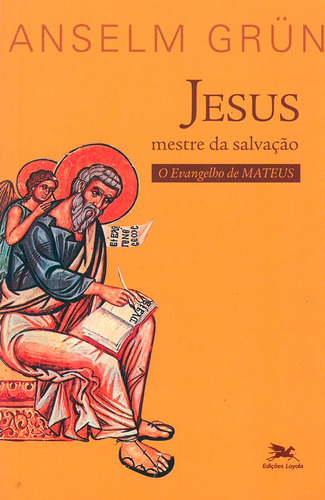 Jesus - Mestre da Salvação: O Evangelho de Mateus, de Grün, Anselm. Editora Associação Nóbrega de Educação e Assistência Social,Kreuz Verlag GmbH & Co. KG Stuttgart, capa mole em português, 2006