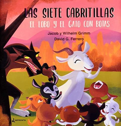 Las siete cabritillas, el lobo y el Gato con Botas, de Grimm, Jacob y Wilhem. Editorial IMPRONTA, tapa dura en español
