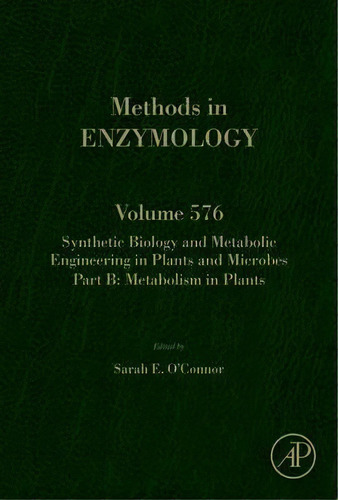 Synthetic Biology And Metabolic Engineering In Plants And Microbes Part B: Metabolism In Plants: ..., De O'nor. Editorial Elsevier Science Publishing Co Inc, Tapa Dura En Inglés