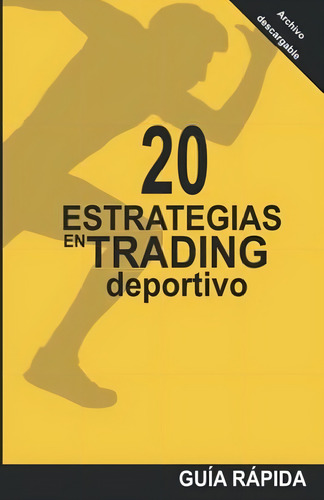 20 Estrategias En Trading Deportivo: La Mecánica Detrás De Las Cuotas (spanish Edition), De Castro, Ramón J.. Editorial Oem, Tapa Blanda En Español