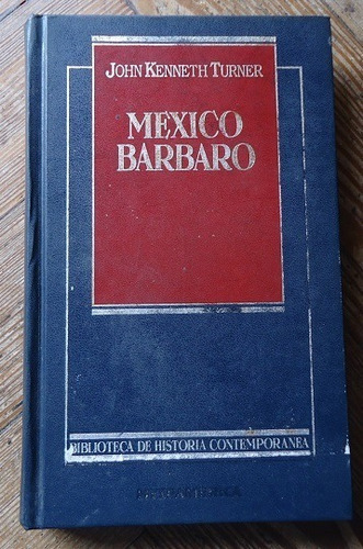 Mexico Barbaro - John Kenneth Turner