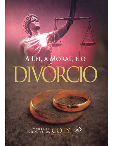 Livro A Lei, A Moral E O Divórcio | Pr. Coty