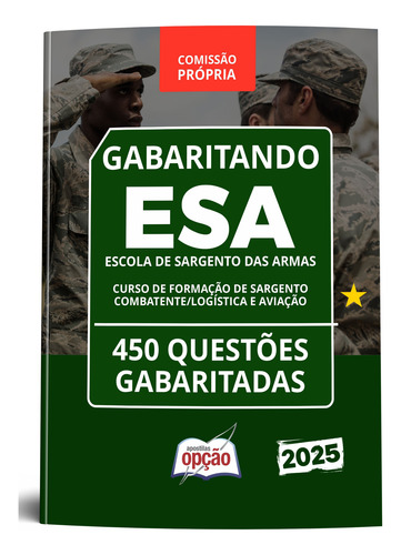 Apostila Esa 2025 - Caderno De Questões Gabaritadas Para Curso De Formação De Sargento - Combatente - Logística E Aviação - Editora Opção