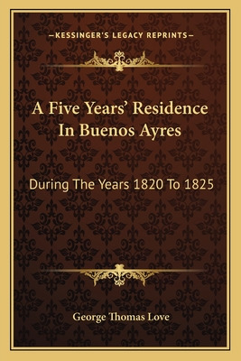 Libro A Five Years' Residence In Buenos Ayres: During The...