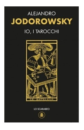 Io I Tarocchi - Alejandro Jodorowsky - Lo Scarabeo