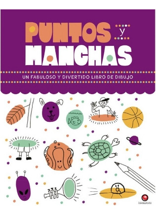 Puntos Y Manchas. Un Fabuloso Y Divertido Libro De Dibujo