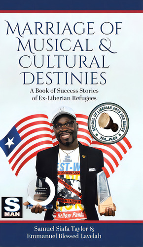 Marriage Of Musical & Cultural Destinies: A Book Of Success Stories Of Ex-liberian Refugees, De Taylor, Samuel Siafa. Editorial Tellwell Talent, Tapa Dura En Inglés