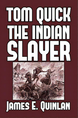 Tom Quick The Indian Slayer: And The Pioneers Of Minisink And Wawarsink, De Quinlan, James E.. Editorial Blurb Inc, Tapa Blanda En Inglés