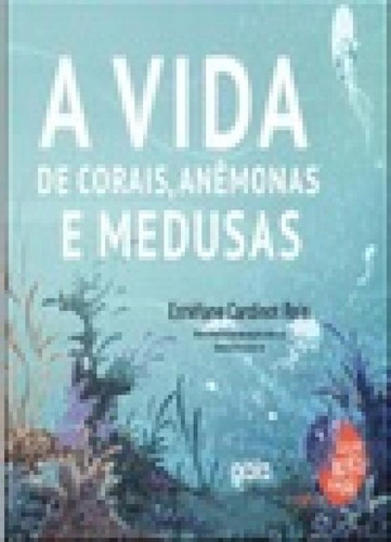 A Vida De Corais, Anêmonas E Medusas, De Reis, Estéfane Cardinot. Editora Gaia, Capa Mole Em Português