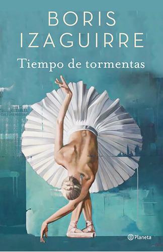 Tiempo De Tormentas + 4 Novelas De Boris Izaguirre