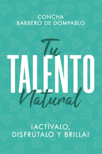 Libro: Tu Talento Natural: ¡actívalo, Disfrútalo Y Brilla! (