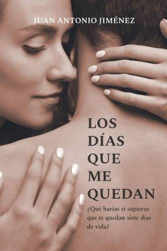 Libro: Los Días Que Me Quedan (spanish Edition)