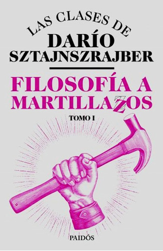 Imagen 1 de 1 de Filosofia A Martillazos Tomo 1 Dario Sztajnszrajber - Libro