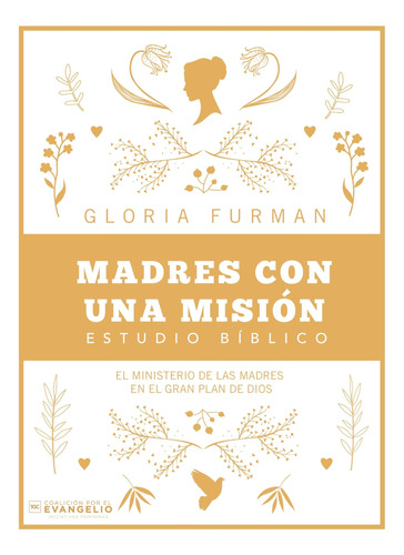 Libro: Madres Con Una Misión: El Ministerio De Las Madres En