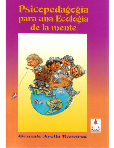 Psicopedagogía Para Una Ecología De La Mente, De Gonzalo Arcila Ramírez. Serie 9582003913, Vol. 1. Editorial Cooperativa Editorial Magisterio, Tapa Blanda, Edición 1998 En Español, 1998