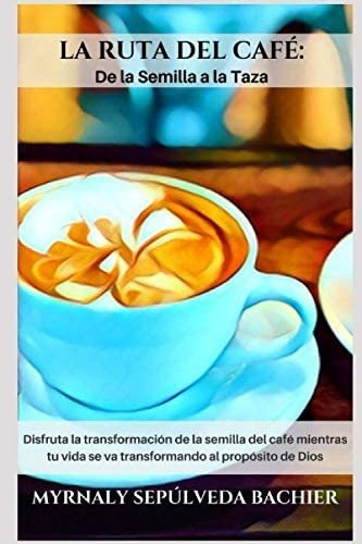 Libro: La Ruta Del Café: De La Semilla A La Taza: Lecturas
