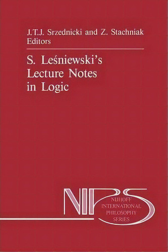 S. Lesniewski's Lecture Notes In Logic, De Jan T.j. Srzednicki. Editorial Springer, Tapa Blanda En Inglés