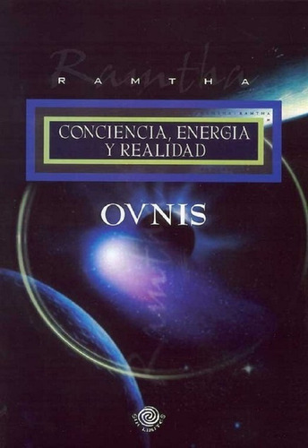 Ovnis, Conciencia, Energía Y Realidad - Ramtha -
