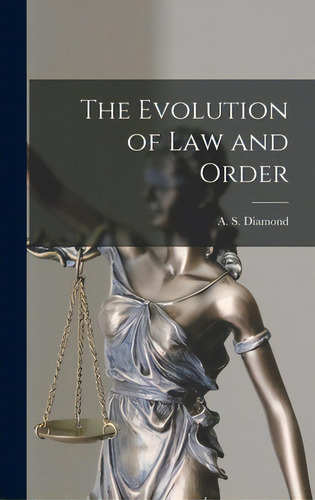 The Evolution Of Law And Order, De Diamond, A. S. (arthur Sigismund). Editorial Hassell Street Pr, Tapa Dura En Inglés