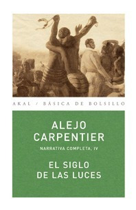 El Siglo De Las Luces - Obras 4, Carpentier, Ed. Akal