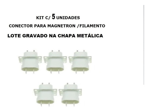 Kit Com 5 Unidades - Conector Para Magnetron Filamento