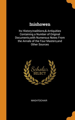 Libro Inishowen: Its History, Traditions,& Antiquities Co...