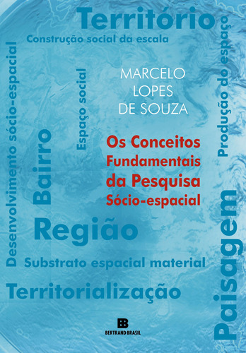 Os conceitos fundamentais da pesquisa sócio-espacial, de Souza, Marcelo Lopes de. Editora Bertrand Brasil Ltda., capa mole em português, 2013