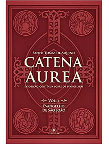 Catena Aurea - Vol. 4: Evangelho De São João